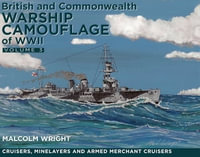 British and Commonwealth Warship Camouflage of WW II : Volume III - Cruisers, Minelayers and Armed Merchant Cruisers - Malcolm Wright