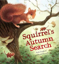 Squirrel's Autumn Search : Animal Seasons - Anita Loughrey