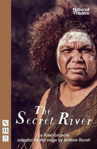 The Secret River : NHB Modern Plays - Kate Grenville