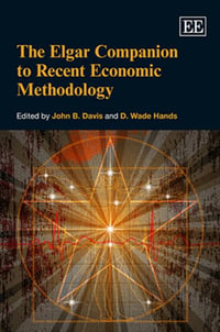 The Elgar Companion to Recent Economic Methodology : Elgar Original Reference - John B. Davis