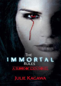 The Immortal Rules (Blood of Eden, Book 1) : Blood of Eden: Book One - Julie Kagawa