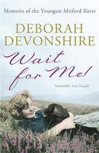 Wait for Me! - Deborah Devonshire