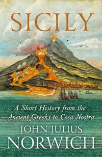 Sicily : A Short History, from the Greeks to Cosa Nostra - Paul Duncan