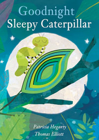 Goodnight Sleepy Caterpillar - Patricia Hegarty