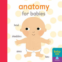 Anatomy for Babies : Baby 101 - Thomas Elliott