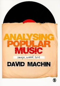 Analysing Popular Music : Image, Sound and Text - David Machin