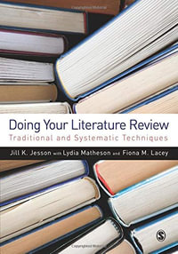 Doing Your Literature Review : Traditional and Systematic Techniques - Jill Jesson