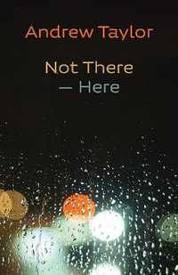 Not There - Here - Andrew Taylor