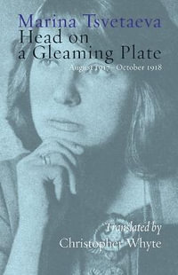 Head on a Gleaming Plate : August 1917-October 1918 - Marina Tsvetaeva