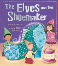 The Elves and the Shoemaker : My First Fairy Tales - Mara Alperin