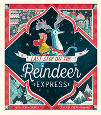 Last Stop on the Reindeer Express - Maudie Powell-Tuck