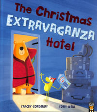 The Christmas Extravaganza Hotel - Tracey Corderoy