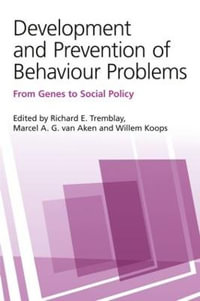 Development and Prevention of Behaviour Problems : From Genes to Social Policy - Richard E. Tremblay