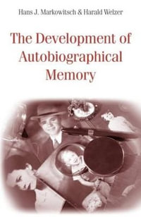 The Development of Autobiographical Memory - Hans J. Markowitsch