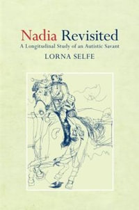 Nadia Revisited : A Longitudinal Study of an Autistic Savant - Lorna , UK) Selfe