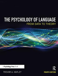 The Psychology of Language : From Data to Theory 4th Edition - Trevor A. Harley