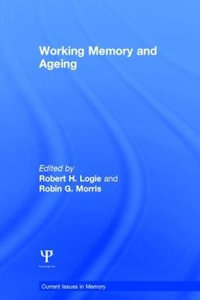 Working Memory and Ageing : Current Issues in Memory - Robert H. Logie