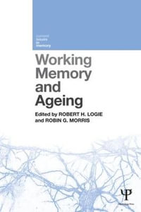 Working Memory and Ageing : Current Issues in Memory - Robert H. Logie