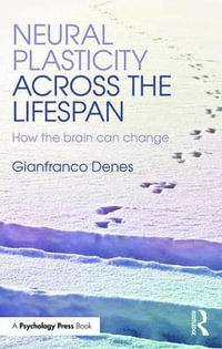 Neural Plasticity Across the Lifespan : How the brain can change - Gianfranco Denes