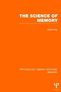 The Science of Memory (PLE : Memory) - David Kay