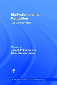 Motivation and Its Regulation : The Control Within - Joseph P. Forgas