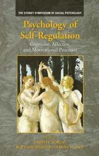 Psychology of Self-Regulation : Cognitive, Affective, and Motivational Processes - Joseph P. Forgas