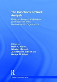 The Handbook of Work Analysis : Methods, Systems, Applications and Science of Work Measurement in Organizations - Mark Alan Wilson