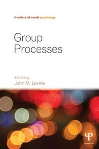 Group Processes : Frontiers of Social Psychology - John M. Levine