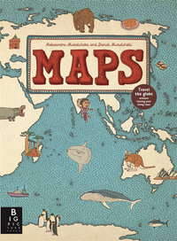 Maps : Travel the globe without leaving your living room - Aleksandra and Daniel Mizielinski