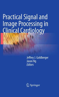 Practical Signal and Image Processing in Clinical Cardiology - Jeffrey J Goldberger