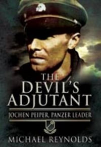 Devil's Adjutant : Jochen Peiper, Panzer Leader - Michael Reynolds