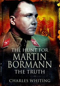 Hunt for Martin Bormann - WHITING. CHARLES