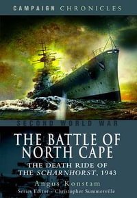 Battle of North Cape : The Death Ride of the Scharnhorst, 1943 - Angus Konstam