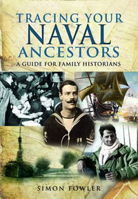 Tracing Your Naval Ancestors : Tracing Your Ancestors - Simon Fowler