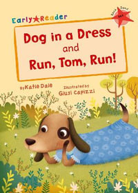 Dog in a Dress and Run, Tom, Run! : (Red Early Reader) - Katie Dale