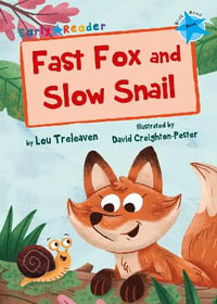 Fast Fox and Slow Snail : (Blue Early Reader) - Lou Treleaven