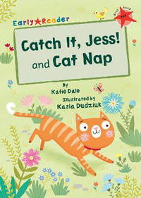 Catch It, Jess! and Cat Nap : (Red Early Reader) - Katie Dale