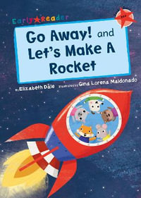 Go Away! and Let's Make a Rocket : (Red Early Reader) - Elizabeth Dale