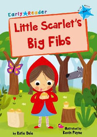 Little Scarlet's Big Fibs : (Blue Early Reader) - Katie Dale