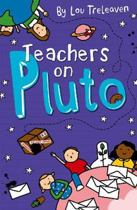 Teachers on Pluto : Penpals on Pluto - Lou Treleaven