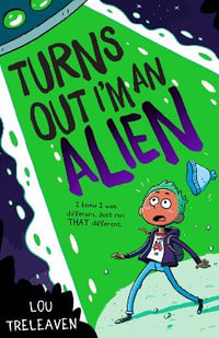 Turns Out I'm An Alien : Turns Out I'm An Alien - Lou Treleaven