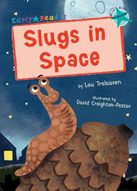 Slugs in Space : (Turquoise Early Reader) - Lou Treleaven