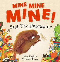 Mine Mine Mine! Said The Porcupine - Alex English