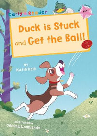 Duck is Stuck and Get The Ball! : (Pink Early Reader) - Katie Dale