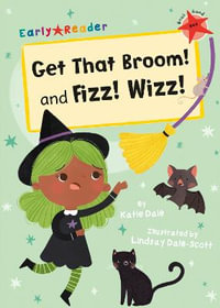 Get That Broom! and Fizz! Wizz! : (Red Early Reader) - Katie Dale