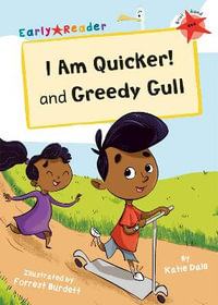 I Am Quicker and Greedy Gull : (Red Early Reader) - Katie Dale