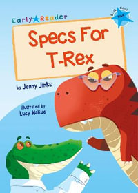 Specs For T-Rex : (Blue Early Reader) - Jenny Jinks