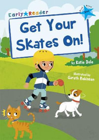 Get Your Skates On! : (Blue Early Reader) - Katie Dale