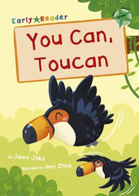 You Can, Toucan : (Green Early Reader) - Jenny Jinks