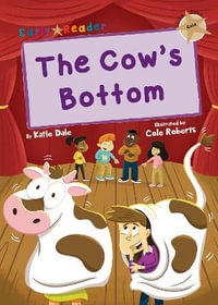 The Cow's Bottom : (Gold Early Reader) - Katie Dale